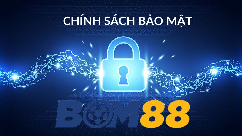 Chính sách bảo mật Bom88 là gì?